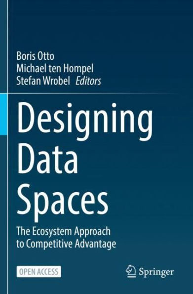 Designing Data Spaces: The Ecosystem Approach to Competitive Advantage