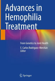 Title: Advances in Hemophilia Treatment: From Genetics to Joint Health, Author: E. Carlos Rodríguez-Merchán
