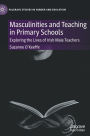 Masculinities and Teaching in Primary Schools: Exploring the Lives of Irish Male Teachers