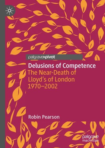 Delusions of Competence: The Near-Death Lloyd's London 1970--2002