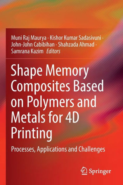 Shape Memory Composites Based on Polymers and Metals for 4D Printing: Processes, Applications Challenges