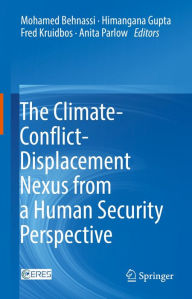 Title: The Climate-Conflict-Displacement Nexus from a Human Security Perspective, Author: Mohamed Behnassi