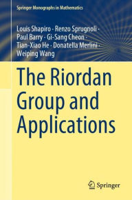 Title: The Riordan Group and Applications, Author: Louis Shapiro