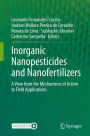 Inorganic Nanopesticides and Nanofertilizers: A View from the Mechanisms of Action to Field Applications