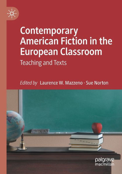 Contemporary American Fiction the European Classroom: Teaching and Texts