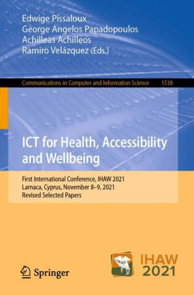 ICT for Health, Accessibility and Wellbeing: First International Conference, IHAW 2021, Larnaca, Cyprus, November 8-9, Revised Selected Papers