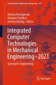 Title: Integrated Computer Technologies in Mechanical Engineering - 2021: Synergetic Engineering, Author: Mykola Nechyporuk