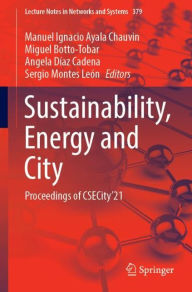 Title: Sustainability, Energy and City: Proceedings of CSECity'21, Author: Manuel Ignacio Ayala Chauvin