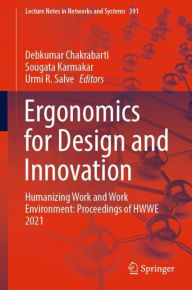 Title: Ergonomics for Design and Innovation: Humanizing Work and Work Environment: Proceedings of HWWE 2021, Author: Debkumar Chakrabarti