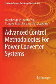 Title: Advanced Control Methodologies For Power Converter Systems, Author: Wensheng Luo