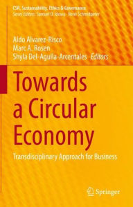 Title: Towards a Circular Economy: Transdisciplinary Approach for Business, Author: Aldo Alvarez-Risco