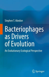 Title: Bacteriophages as Drivers of Evolution: An Evolutionary Ecological Perspective, Author: Stephen T. Abedon