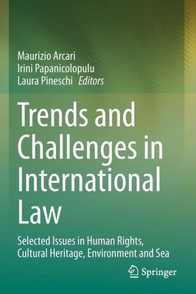 Trends and Challenges International Law: Selected Issues Human Rights, Cultural Heritage, Environment Sea