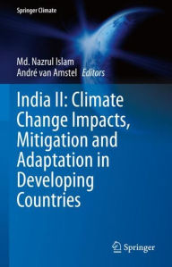 Title: India II: Climate Change Impacts, Mitigation and Adaptation in Developing Countries, Author: Md. Nazrul Islam