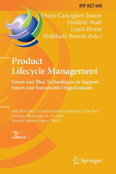 Product Lifecycle Management. Green and Blue Technologies to Support Smart Sustainable Organizations: 18th IFIP WG 5.1 International Conference, PLM 2021, Curitiba, Brazil, July 11-14, Revised Selected Papers, Part II