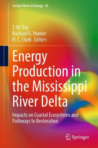 Energy Production the Mississippi River Delta: Impacts on Coastal Ecosystems and Pathways to Restoration
