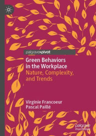 Title: Green Behaviors in the Workplace: Nature, Complexity, and Trends, Author: Virginie Francoeur