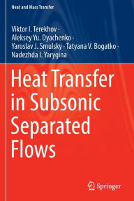 Title: Heat Transfer in Subsonic Separated Flows, Author: Viktor I. Terekhov