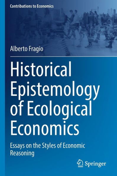 Historical Epistemology of Ecological Economics: Essays on the Styles Economic Reasoning