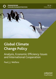 Title: Global Climate Change Policy: Analysis, Economic Efficiency Issues and International Cooperation, Author: Paul J.J. Welfens