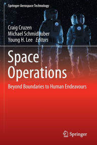 Title: Space Operations: Beyond Boundaries to Human Endeavours, Author: Craig Cruzen