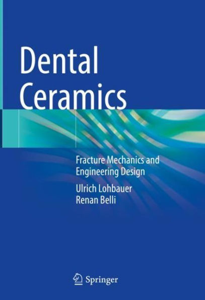 Dental Ceramics: Fracture Mechanics and Engineering Design