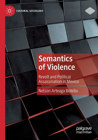 Semantics of Violence: Revolt and Political Assassination Mexico