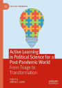 Active Learning in Political Science for a Post-Pandemic World: From Triage to Transformation