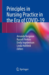 Title: Principles in Nursing Practice in the Era of COVID-19, Author: Amanda Bergeron