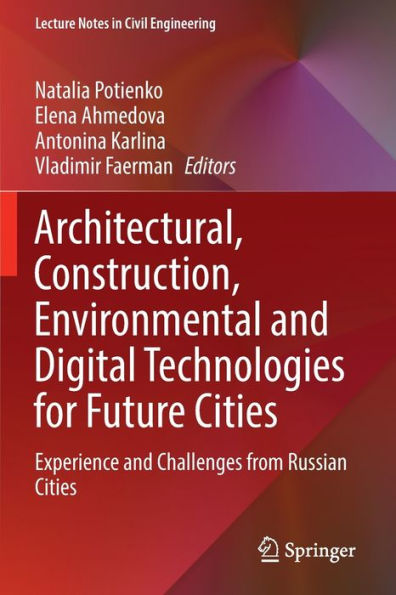 Architectural, Construction, Environmental and Digital Technologies for Future Cities: Experience Challenges from Russian Cities