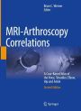 MRI-Arthroscopy Correlations: A Case-Based Atlas of the Knee, Shoulder, Elbow, Hip and Ankle