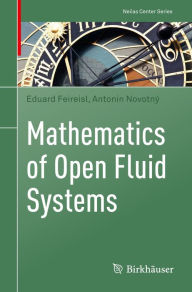 Title: Mathematics of Open Fluid Systems, Author: Eduard Feireisl