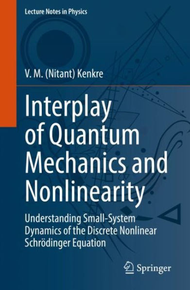 Interplay of Quantum Mechanics and Nonlinearity: Understanding Small-System Dynamics of the Discrete Nonlinear Schrödinger Equation