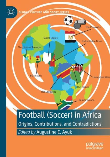 Football (Soccer) Africa: Origins, Contributions, and Contradictions