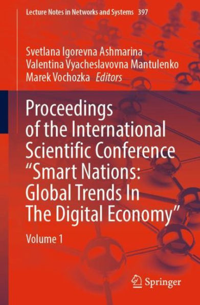 Proceedings of The International Scientific Conference "Smart Nations: Global Trends Digital Economy": Volume 1