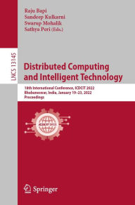 Title: Distributed Computing and Intelligent Technology: 18th International Conference, ICDCIT 2022, Bhubaneswar, India, January 19-23, 2022, Proceedings, Author: Raju Bapi