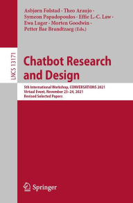 Title: Chatbot Research and Design: 5th International Workshop, CONVERSATIONS 2021, Virtual Event, November 23-24, 2021, Revised Selected Papers, Author: Asbjørn Følstad