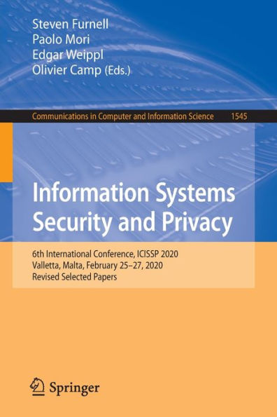 Information Systems Security and Privacy: 6th International Conference, ICISSP 2020, Valletta, Malta, February 25-27, Revised Selected Papers