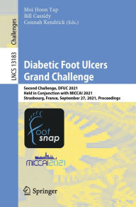 Title: Diabetic Foot Ulcers Grand Challenge: Second Challenge, DFUC 2021, Held in Conjunction with MICCAI 2021, Strasbourg, France, September 27, 2021, Proceedings, Author: Moi Hoon Yap