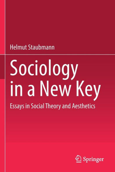 Sociology a New Key: Essays Social Theory and Aesthetics