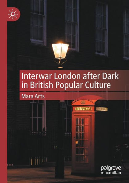 Interwar London after Dark British Popular Culture