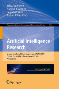 Title: Artificial Intelligence Research: Second Southern African Conference, SACAIR 2021, Durban, South Africa, December 6-10, 2021, Proceedings, Author: Edgar Jembere