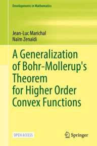 Title: A Generalization of Bohr-Mollerup's Theorem for Higher Order Convex Functions, Author: Jean-Luc Marichal