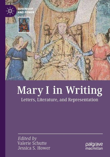 Mary I Writing: Letters, Literature, and Representation