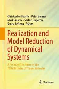 Title: Realization and Model Reduction of Dynamical Systems: A Festschrift in Honor of the 70th Birthday of Thanos Antoulas, Author: Christopher Beattie