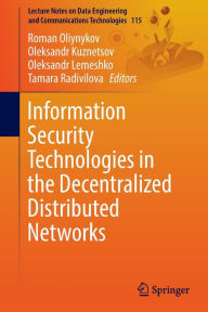 Title: Information Security Technologies in the Decentralized Distributed Networks, Author: Roman Oliynykov