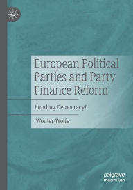 Title: European Political Parties and Party Finance Reform: Funding Democracy?, Author: Wouter Wolfs