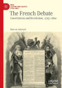 The French Debate: Constitution and Revolution, 1795-1800