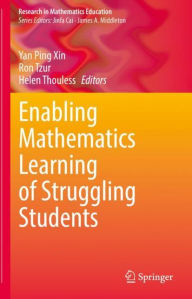 Title: Enabling Mathematics Learning of Struggling Students, Author: Yan Ping Xin