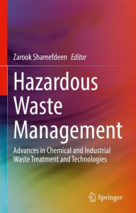 Title: Hazardous Waste Management: Advances in Chemical and Industrial Waste Treatment and Technologies, Author: Zarook Shareefdeen